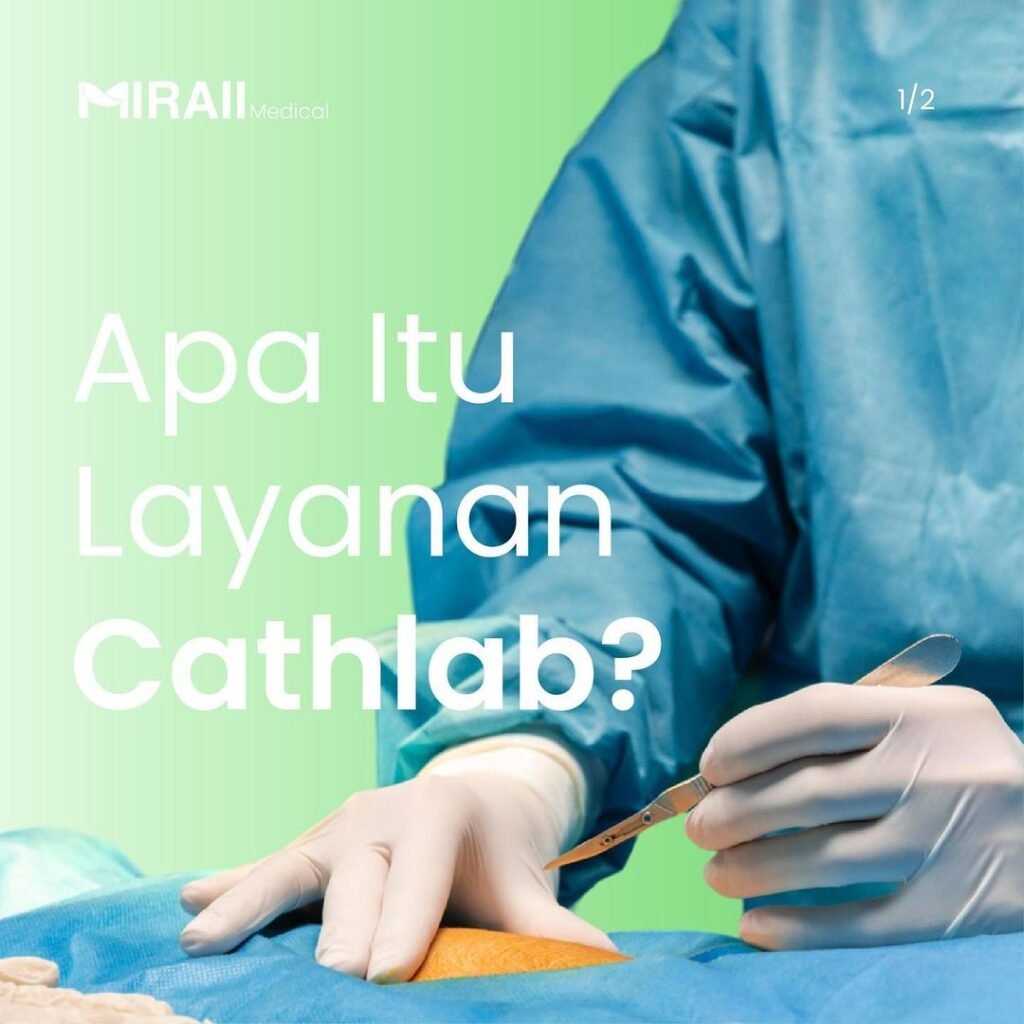 Apa Itu Layanan Cathlab: Peran Penting dalam Penanganan Penyakit Kardiovaskular